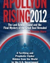 Apollyon Rising 2012: The Lost Symbol Found and the Final Mystery of the Great Seal Revealed