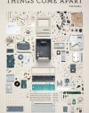 Things Come Apart: A Teardown Manual for Modern Living