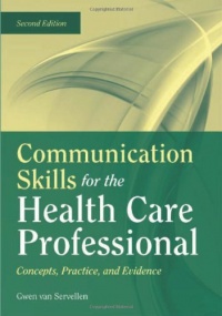 Communication Skills For The Health Care Professional: Concepts, Practice, And Evidence