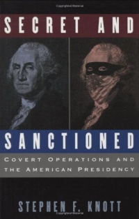 Secret and Sanctioned: Covert Operations and the American Presidency