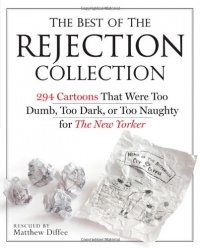 The Best of the Rejection Collection: 293 Cartoons That Were Too Dumb, Too Dark, or Too Naughty for The New Yorker