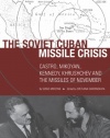 The Soviet Cuban Missile Crisis: Castro, Mikoyan, Kennedy, Khrushchev, and the Missiles of November (Cold War International History Project)