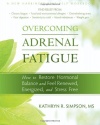 Overcoming Adrenal Fatigue: How to Restore Hormonal Balance and Feel Renewed, Energized, and Stress Free (New Harbinger Self-Help Workbook)