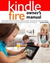 Kindle Fire Owner's Manual: The ultimate Kindle Fire guide to getting started, advanced user tips, and finding unlimited free books, videos and apps on Amazon and beyond