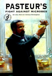 Pasteur's Fight Against Microbes (Science Stories Series)