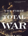 The First Total War: Napoleon's Europe and the Birth of Warfare as We Know It