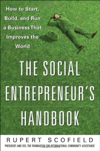 The Social Entrepreneur's Handbook: How to Start, Build, and Run a Business That Improves the World