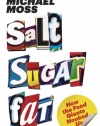 Salt Sugar Fat: How the Food Giants Hooked Us