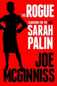 The Rogue: Searching for the Real Sarah Palin