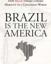 Brazil Is the New America: How Brazil Offers Upward Mobility in a Collapsing World