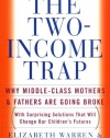 The Two Income Trap: Why Middle-Class Mothers and Fathers Are Going Broke