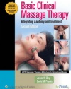 Basic Clinical Massage Therapy: Integrating Anatomy and Treatment Second Edition (LWW Massage Therapy and Bodywork Educational Series)