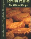 How To Make  Cornish Pasties: The Official Recipe (Authentic English Recipes) (Volume 8)