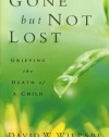 Gone but Not Lost: Grieving the Death of a Child