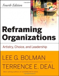 Reframing Organizations: Artistry, Choice and Leadership