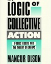 The Logic of Collective Action: Public Goods and the Theory of Groups, Second printing with new preface and appendix (Harvard Economic Studies)