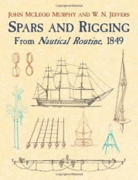 Spars and Rigging: From Nautical Routine, 1849 (Dover Maritime)