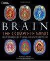 Brain: The Complete Mind: How It Develops, How It Works, and How to Keep It Sharp