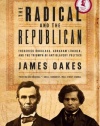 The Radical and the Republican: Frederick Douglass, Abraham Lincoln, and the Triumph of Antislavery Politics