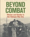 Beyond Combat: Women and Gender in the Vietnam War Era