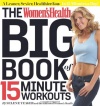 The Women's Health Big Book of 15-Minute Workouts: A Leaner, Sexier, Healthier You--In 15 Minutes a Day!