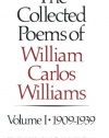 The Collected Poems of William Carlos Williams, Vol. 1: 1909-1939