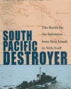 South Pacific Destroyer: The Battle for the Solomons from Savo Island to Vella Gulf