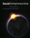 Social Entrepreneurship: New Models of Sustainable Social Change