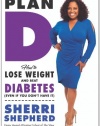 Plan D: How to Lose Weight and Beat Diabetes (Even If You Don't Have It)