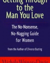 Getting Through to the Man You Love: The No-Nonsense, No-Nagging Guide for Women