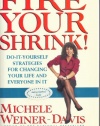 Fire Your Shrink!: Do-It-Yourself Strategies for Changing Your Life and Everyone in It