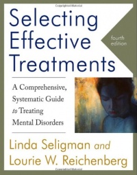 Selecting Effective Treatments: A Comprehensive,  Systematic Guide to Treating Mental Disorders