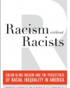 Racism without Racists: Color-Blind Racism and the Persistence of Racial Inequality in America