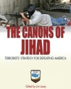 The Canons of Jihad: Terrorists' Strategy for Defeating America