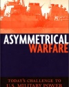 Asymmetrical Warfare: Today's Challenge to US Military Power (Issues in Twenty-First Century Warfare)