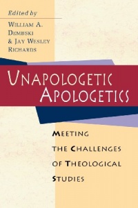 Unapologetic Apologetics: Meeting the Challenges of Theological Studies