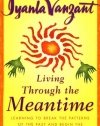 Living Through the Meantime: Learning to Break the Patterns of the Past and Begin the Healing Process