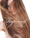 The Modern Rapunzel: Natural Secrets for Ending Hair Loss (and Other Miracles)