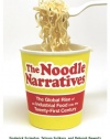 The Noodle Narratives: The Global Rise of an Industrial Food into the Twenty-First Century