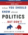 What You Should Know About Politics . . . But Don't: A Non-Partisan Guide to the Issues That Matter