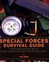 Special Forces Survival Guide: Wilderness Survival Skills from the World's Most Elite Military Units