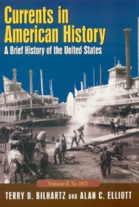 Currents in American History: A Brief History of the United States, Volume I: To 1877