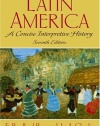 Latin America: A Concise Interpretive History (7th Edition)