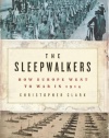 The Sleepwalkers: How Europe Went to War in 1914