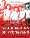 The Aquariums of Pyongyang: Ten Years in the North Korean Gulag