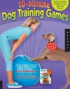 10-Minute Dog Training Games: Quick and Creative Activities for the Busy Dog Owner