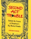 Second Act Trouble: Behind the Scenes at Broadway's Big Musical Bombs