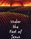 Under the Feet of Jesus