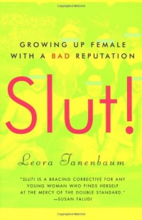 Slut! Growing Up Female with a Bad Reputation