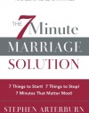 7-Minute Marriage Solution, The: 7 Things to Start! 7 Things to Stop! 7 Minutes That Matter Most!